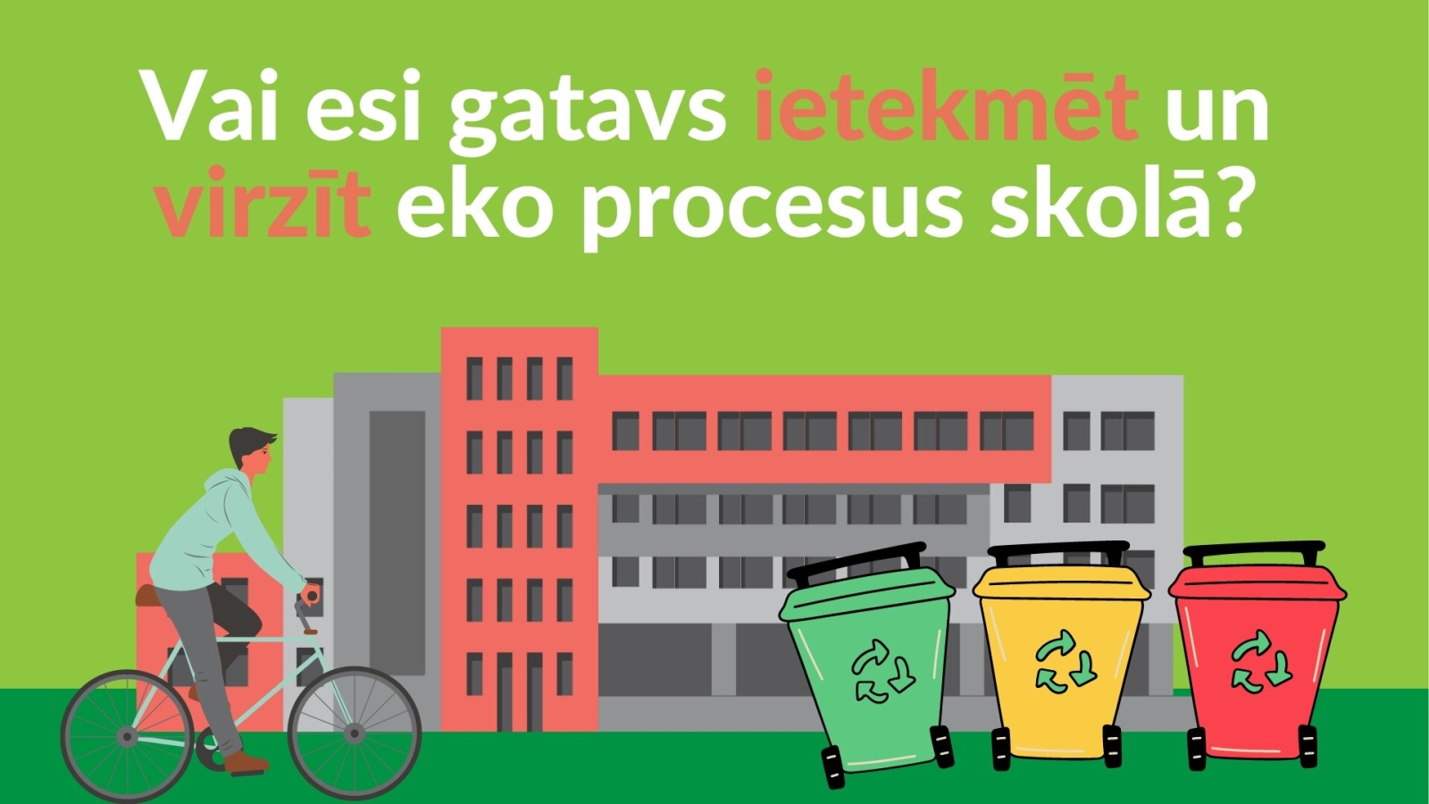Vai esi gatavs ietekmēt eko procesus skola?